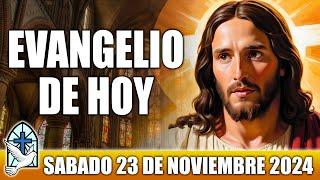 Evangelio De Hoy SABADO 23 De NOVIEMBRE 2024 ORACION Y REFLEXION Santo Evangelio Del Día De Hoy