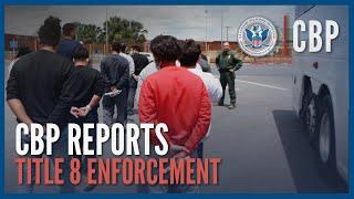 Title 8 Enforcement Takes Place with the Expiration of Title 42 - CBP Reports | CBP