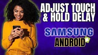 How to Change the Timing for Touch & Hold Delay on Android or Samsung Galaxy