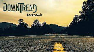 Downtrend - Backroads (Official Music Video)