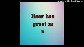 Heer Hoe Groot Is U