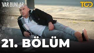 Var Bunlar 21. Bölüm