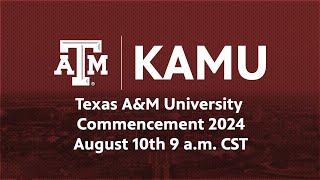 Texas A&M University  Commencement I August 10th, 2024 9 a.m.