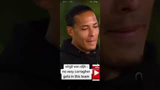 #virgilvandijk says no way does #jamiecarragher get in this #liverpoolfc team. #garyneville #lfc #yt