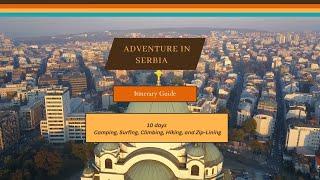 Discover Serbia: The Ultimate 10-Day Travel Itinerary