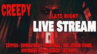 CREEPY Late Night LIVE STREAM!