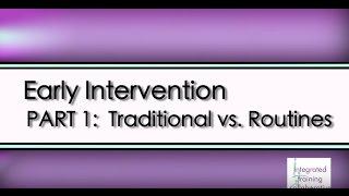 Early Intervention: A Routines-Based Approach - Part 1:Traditional vs Routines