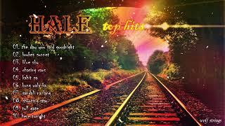 HALE GREATEST HITS || TOP HITS SONG PLAYLIST || BEST OF HALE