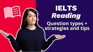 IELTS Academic Reading: Question types, strategies and tips