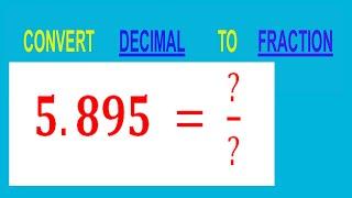 CONVERT    DECIMAL     5.895 =  ?/?        TO     FRACTION