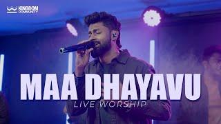 Maa Dhayavu - Kingdom Community | Live Worship