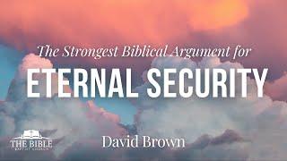 The Strongest Biblical Argument For Eternal Security - David Brown