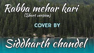 Rabba mehar kari  cover by siddharth chandel