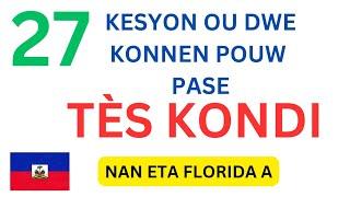 27 KESYON OU DWE KONNEN POUW PASE TÈS KONDI POU LISANS NAN ETA FLORIDA A