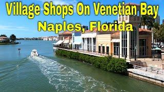 Village Shops On Venetian Bay, Naples Florida. Waterfront Shopping, Dining/Restaurants [4K]