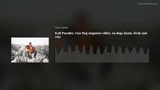 Kali Parmley, Gun Dog magazine editor, on dogs, hunts, birds and why