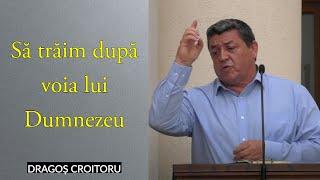 Dragoş Croitoru - Să trăim după voia lui Dumnezeu | PREDICĂ 2022