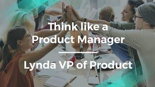 Think Like a Product Manager by VP of Product at Lynda (LinkedIn)