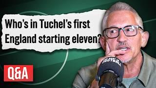 Tuchel's First Starting XI Predictions & Could Gary & Al Get A Call Up?