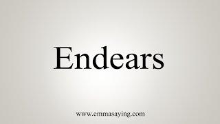 How To Say Endears