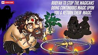 Ultimate Ruqyah to Stop the Continuous Black Magic Break it and Send It Back to the Evil Magicians