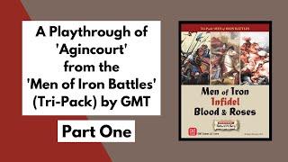 'Agincourt' from the 'Men of Iron Battles' Tri-Pack by GMT playthrough Part 1