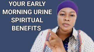 EARLY Morning Urine Will Make You Very Wealthy & Untouchable By Evil Ones