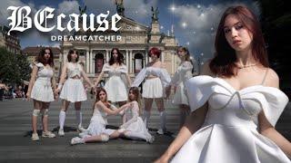 { K-POP IN PUBLIC UKRAINE } Dreamcatcher(드림캐쳐) - BEcause by Chariot Crew