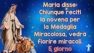 Maria disse: Chiunque reciti la novena per la Medaglia Miracolosa, vedrà fiorire miracoli. 5 giorno