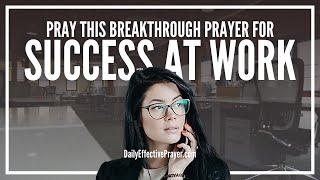 Prayer For Supernatural Success At Work | Powerful Job Success Prayers