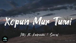 Xopun Mur Tumi - JITRZ feat. Kalpashi Gayan | Suraj Dhimaan | (Unofficial Lyrical Video) | Xopun