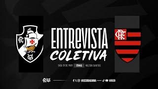 ENTREVISTA COLETIVA - VASCO x FLAMENGO | AO VIVO - VASCOTV