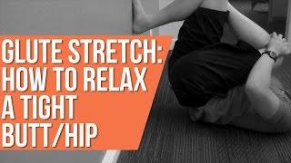 Glute stretch: how to relax a tight butt/hip