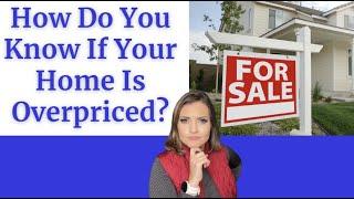 How Do You Know If Your Home Is Overpriced?