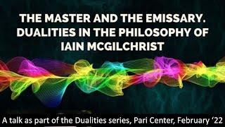 The Master and the Emissary - dualities in the philosophy of Iain McGilchrist