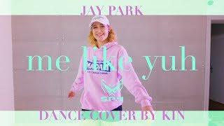 박재범 Jay Park - Me Like Yuh (Dance Cover by Kin)