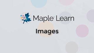 Maple Learn: Images