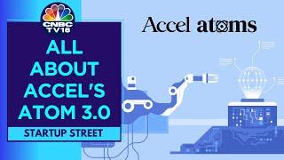 Accel's Atoms Accelerator Program Shift Gears Towards A.I., Industry 5.0 | CNBC-TV18