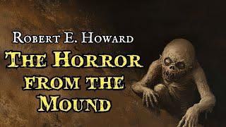 The Horror from the Mound by Robert E. Howard #audiobook