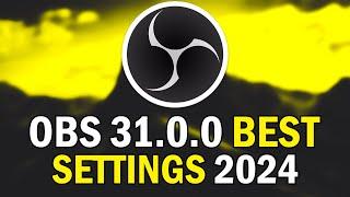 Best OBS 31.0.0 Recording Settings 2024 (How To Setup OBS 31.0.0 In 2024)