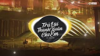 TRẢ LẠI THANH XUÂN CHO EM Remix- H2k x Orinn | Nhạc Trẻ REMIX Gây Nghiên Hay Nhất 2024