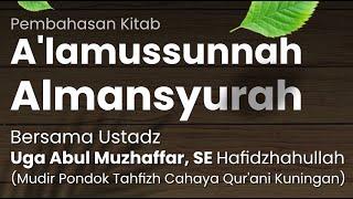 Ust.Uga Abul Muzhaffar.SE Hafidzahullah | Kitab : A'lamussunnah Al - Mansyurah#4