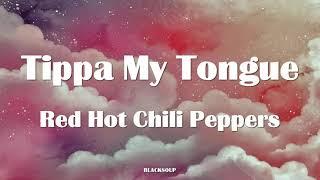 Red Hot Chili Peppers - Tippa My Tongue Lyrics