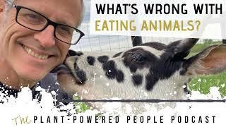 Ep. 71: What's Wrong With Eating Animals