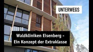 Die Waldkliniken Eisenberg – Ein Konzept der Extraklasse