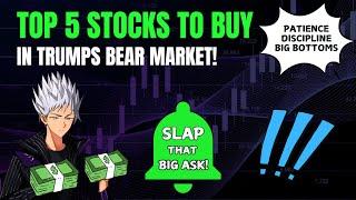 TOP 5 STOCKS TO BUY IN TRUMPS BEAR MARKET! (MUST WATCH!)