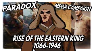 Rise Of The Eastern King - 1000 Years Of History Paradox Mega Campaign Directors Cut