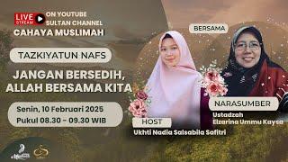 Jangan Bersedih, Allah Bersama Kita - TAZKIYATUN NAFS | CAHAYA MUSLIMAH