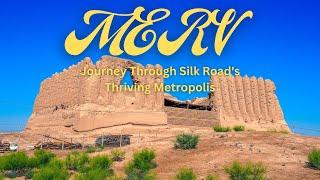 Ancient City of Merv: A Journey Through Silk Road's Thriving Metropolis