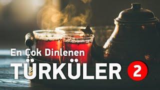 En Çok Dinlenen Türküler | Editörün Özel Seçimi - Bölüm 2